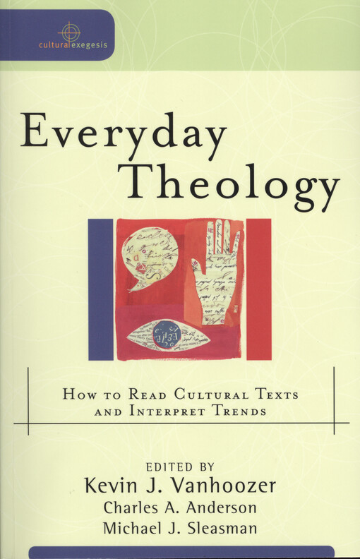 Everyday theology : how to read cultural texts and interpret trends