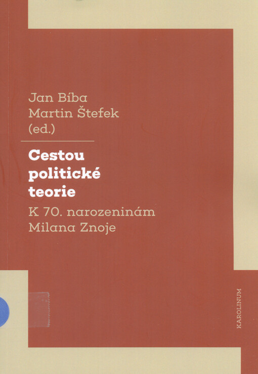 Cestou politické teorie : k 70. narozeninám Milana Znoje