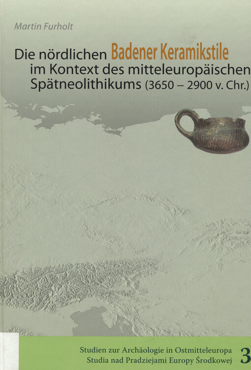 Die nördlichen Badener Keramikstile im Kontext des mitteleuropäischen Spätneolithikums (3650-2900 v. Chr.)