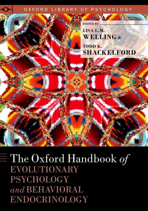 The Oxford handbook of evolutionary psychology and behavioral endocrinology
