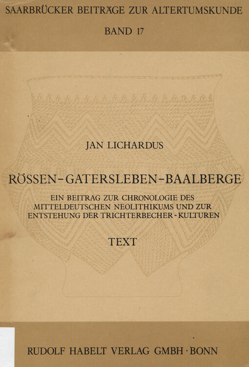Rössen - Gatersleben - Baalberge : ein Beitrag zur Chronologie des mitteldeutschen Neolithikums und zur Entstehung der Trichterbecher-Kulturen