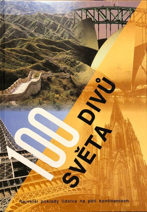 100 divů světa : největší poklady lidstva na pěti kontinentech