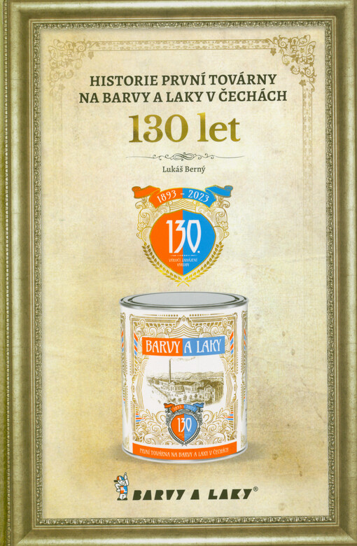Historie první továrny na barvy a laky v Čechách : 130 let