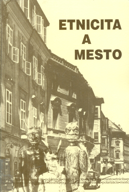 Etnicita a mesto : etnicita ako faktor polarizácie mestského spoločenstva v 20. storočí