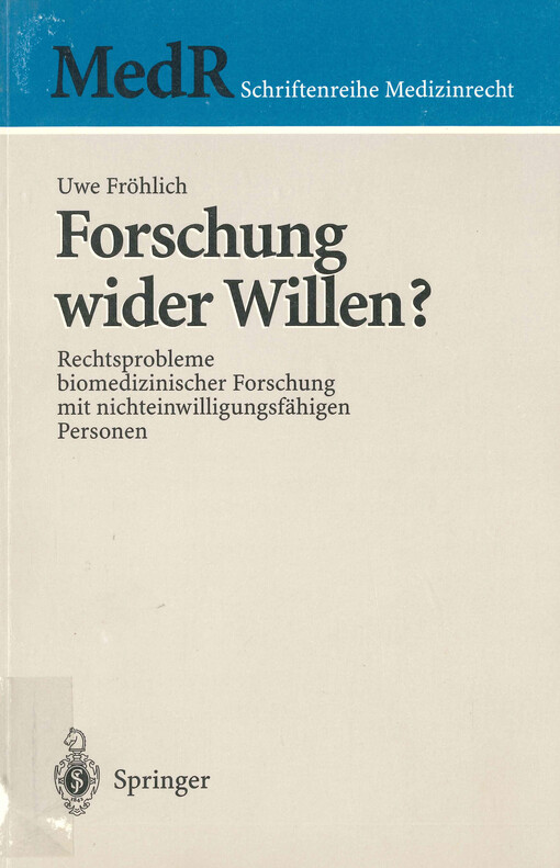 Forschung wider Willen? : Rechtsprobleme biomedizinischer Forschung mit nichteinwilligungsfähigen Personen