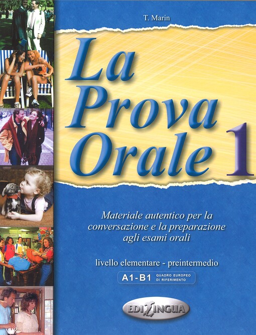 La prova orale :materiale autentico per la conversazione e la preparazione agli esami orali.1,Livello elementare - preintermedio