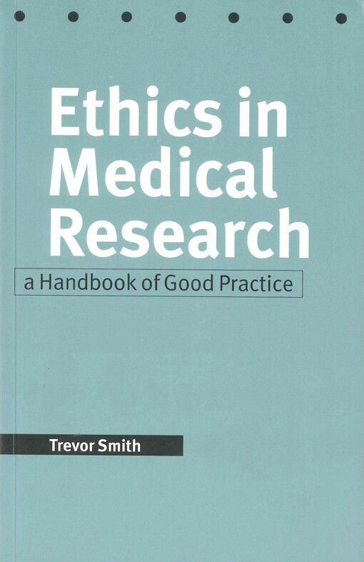 Ethics in medical research :a handbook of good practice