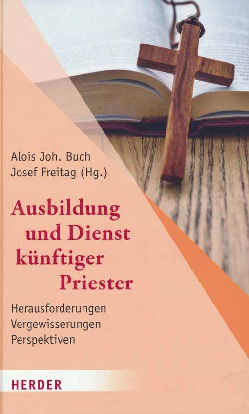 Ausbildung und Dienst künftiger Priester : Herausforderungen - Vergewisserungen - Perspektiven