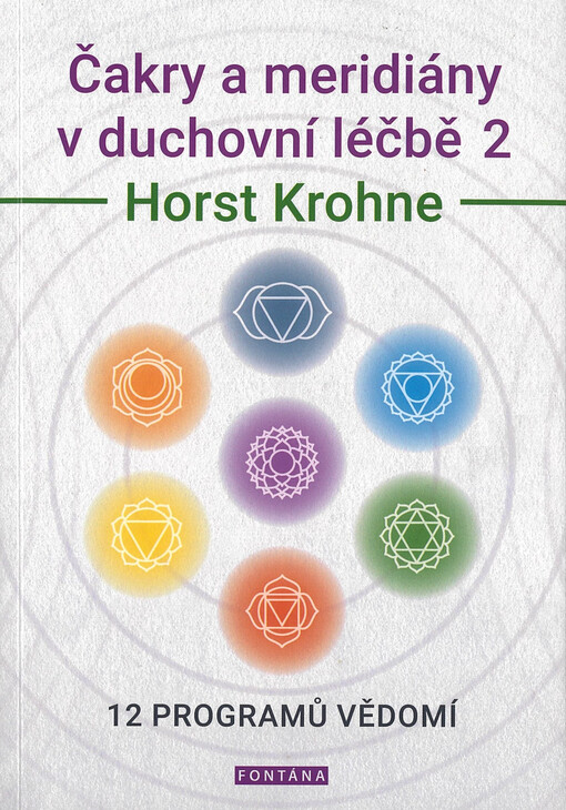 Čakry a meridiány v duchovní léčbě 2. 12 programů vědomí, duchovní léčení a smysl života