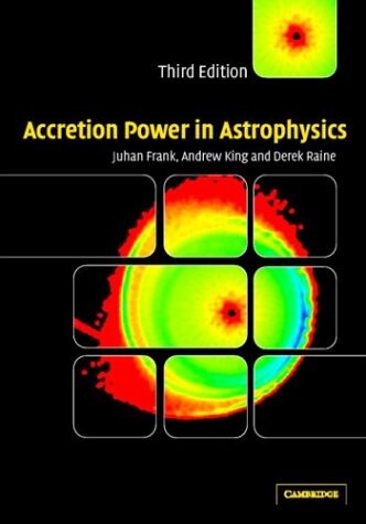 Accretion Power in Astrophysics (Cambridge Astrophysics S.)