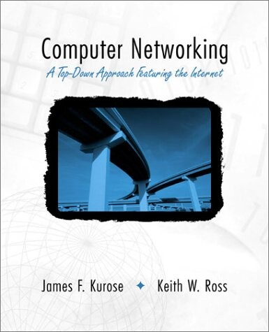 Computer networking : a top-down approach featuring the Internet