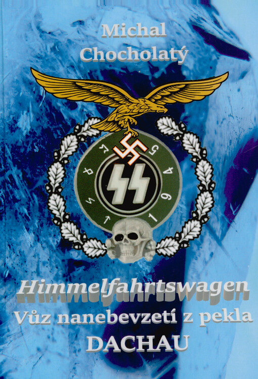 Himmelfahrtswagen : vůz nanebevzetí z pekla Dachau