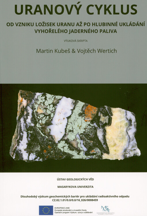 Uranový cyklus : od vzniku ložisek uranu až po hlubinné ukládání vyhořelého jaderného paliva : výuková skripta