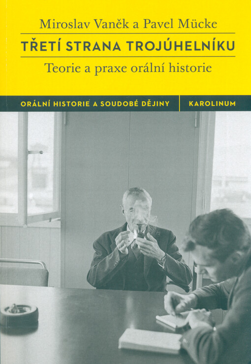 Třetí strana trojúhelníku : teorie a praxe orální historie