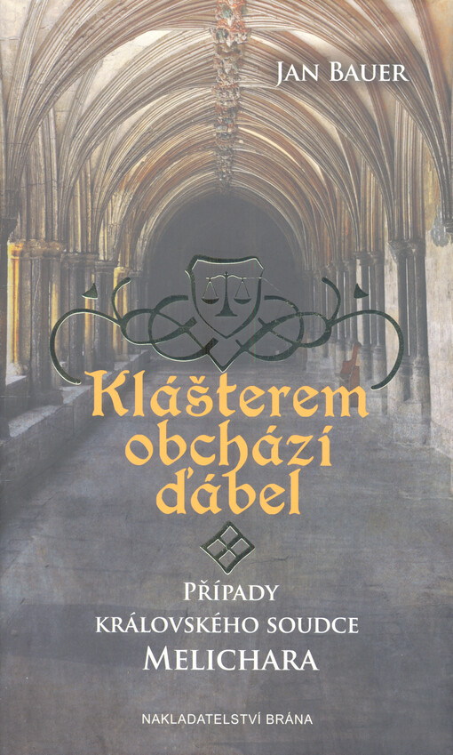 Klášterem obchází ďábel : případy královského soudce Melichara