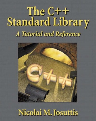 The C++ Standard Library : A Tutorial and Reference