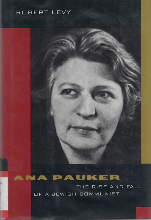 Ana Pauker : the rise and fall of a Jewish communist