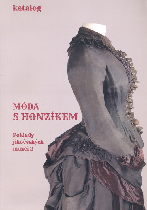 Móda s honzíkem : poklady jihočeských muzeí 2 : katalog