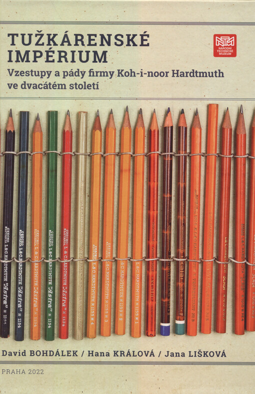 Tužkárenské impérium : vzestup a pády firmy Koh-i-noor Hardtmuth ve dvacátém století