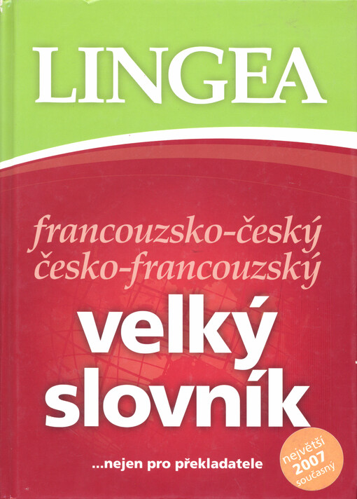 Francouzsko-český, česko-francouzský velký slovník : [...nejen pro překladatele]