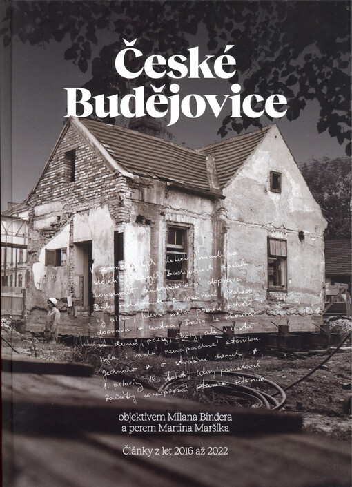 České Budějovice objektivem Milana Bindera a perem Martina Maršíka : články z let 2016 až 2022