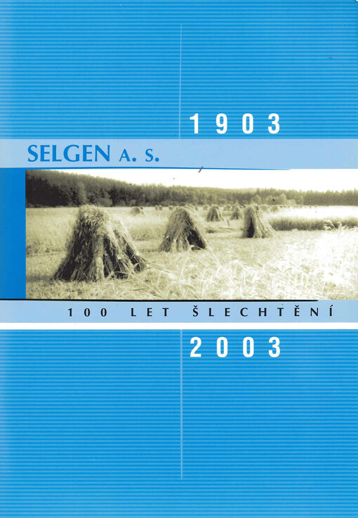 Selgen a.s. : 100 let šlechtění : 1903-2003