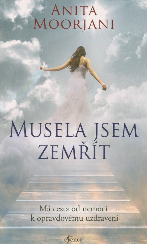 Musela jsem zemřít : má cesta od nemoci k opravdovému uzdravení