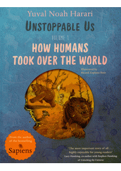 Unstoppable us. Volume 1, How humans took over the world  (odkaz v elektronickém katalogu)