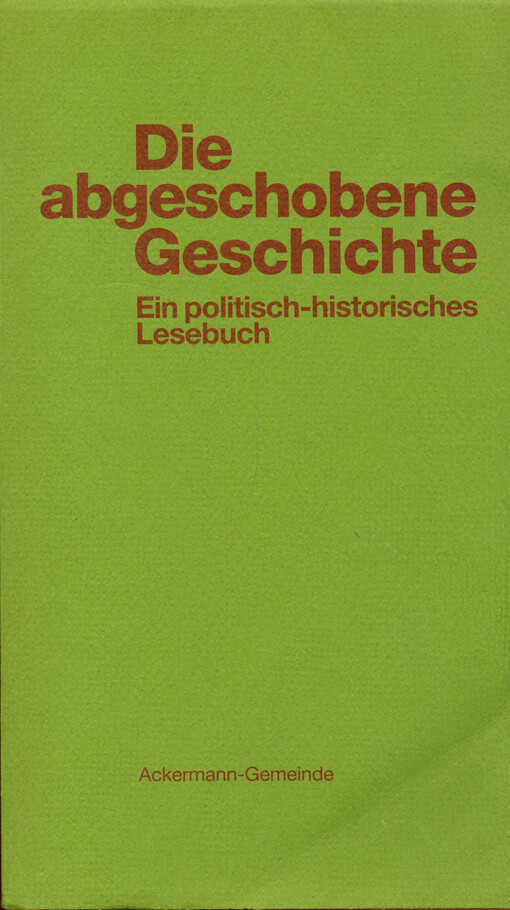 Die abgeschobene Geschichte : ein politisch-historisches Lesebuch