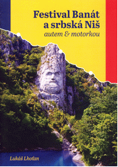 Festival Banát a srbská Niš : autem a motorkou  (odkaz v elektronickém katalogu)