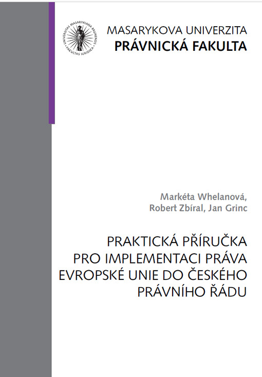 Praktická příručka pro implementaci práva Evropské unie do českého právního řádu : komentář s příklady k vybraným článkům Metodických pokynů pro zajišťování prací při plnění legislativních závazků vyplývajících z členství České republiky v Evropské unii