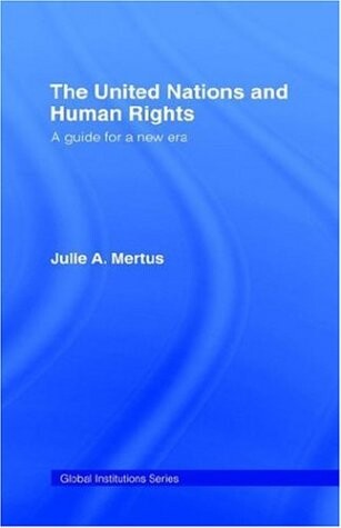 The United Nations and Human Rights: A guide for a new era (Global Institutions)