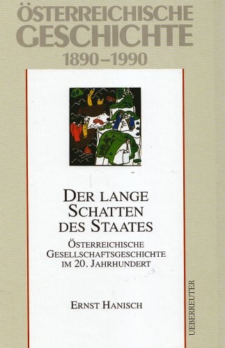 Der lange Schatten des Staates; österreichische Gesellschaftsgeschichte im 20. Jahrhundert