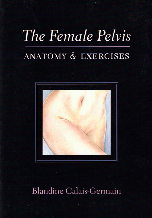 The female pelvis : anatomy & exercises