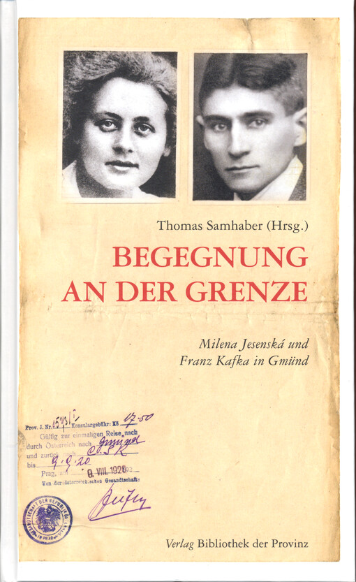 Begegnung an der Grenze : Milena Jesenská und Franz Kafka in Gmünd