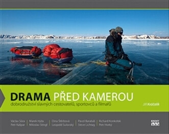 Drama před kamerou :dobrodružství slavných cestovatelů, sportovců a filmařů