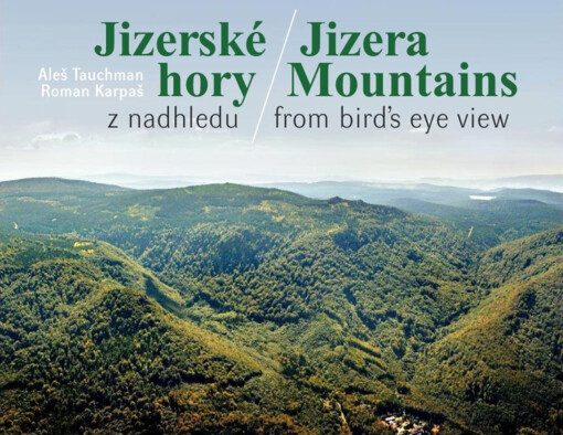 Jizerské hory z nadhledu =Jizera Mountains from a bird's eye view