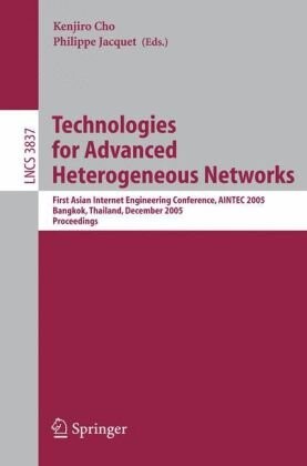 Technologies for Advanced Heterogeneous Networks: First Asian Internet Engineering Conference, AINTEC 2005, Bangkok, Thailand, December 13-15, 2005, ... Networks and Telecommunications)