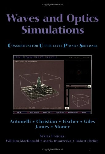 Waves and Optics Simulations: The Consortium for Upper-Level Physics Software (Consortium for Upper Level Physics Software (Series).)