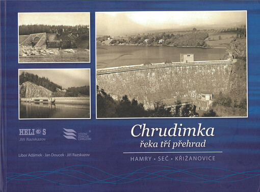 Chrudimka : řeka tří přehrad : Hamry, Seč, Křižanovice