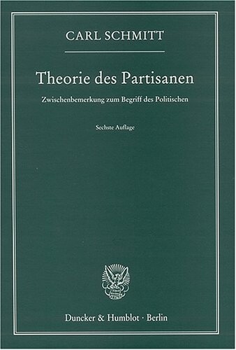 Theorie des Partisanen : Zwischenbemerkung zum Begriff des Politischen