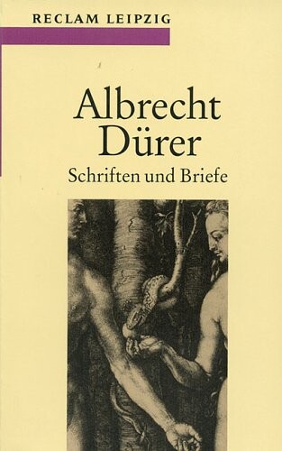 Albrecht Dürer : Schriften und Briefe