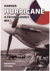 Hawker Hurricane a Čechoslováci. 1. díl  (odkaz v elektronickém katalogu)