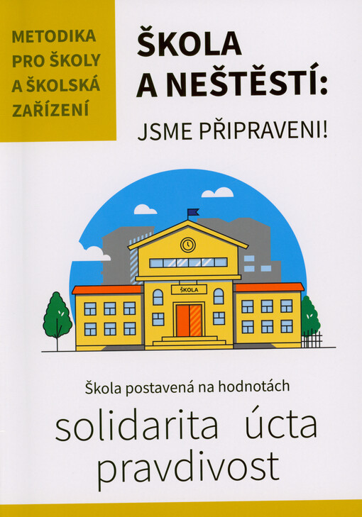 Škola a neštěstí: jsme připraveni! : metodika pro školy a školská zařízení