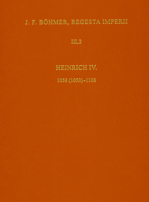 Regesta Imperii. III., Salisches Haus 1024-1125 : zweiter Teil: 1056 (1050)-1125. Dritte Abteilung, Die Regesten des Kaiserreiches unter Heinrich IV. : 1056 (1050)-1106. 2. Lieferung, 1065-1075
