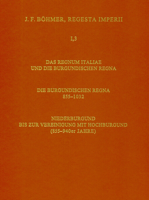 Regesta Imperii. I., Die Regesten des Kaiserreichs unter den Karolingern 751-918 (978/1032). Band 3, Die Regesten des Regnum Italiae und der Burgundischen Regna. Teil 4, Die Burgundischen Regna 855-1032. Faszikel 1, Niederburgund bis zur Vereinigung mit Hochburgund (855-940er Jahre)