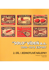  Solo  Vídeň a.s. : 1904-1918 : export. 2. díl, Jednotlivé nálepky  (odkaz v elektronickém katalogu)