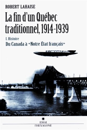 La fin d'un Quebec traditionnel, 1914-1939 (French Edition)