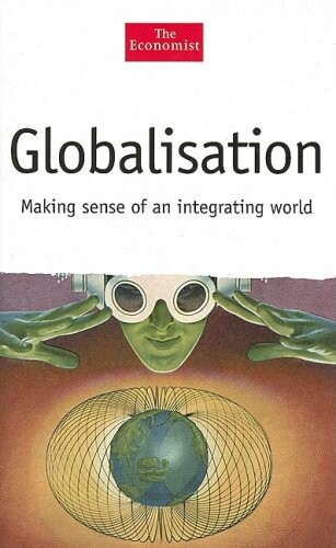 Globalisation : [making sense of an integrating world]