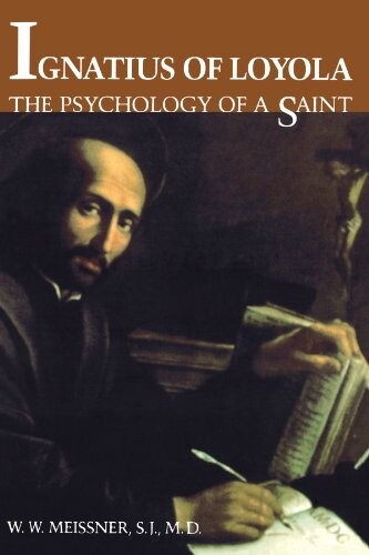 Ignatius of Loyola : the psychology of a saint